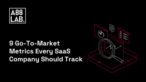 9 Go-To-Market Metrics Every SaaS Company Should Track