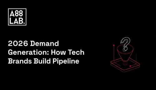 2026 Demand Generation: How Tech Brands Build Pipeline