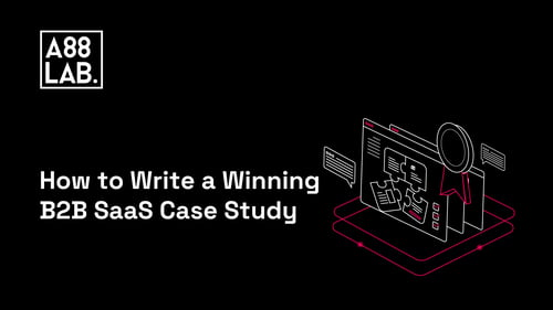How to Write a Winning B2B SaaS Case Study