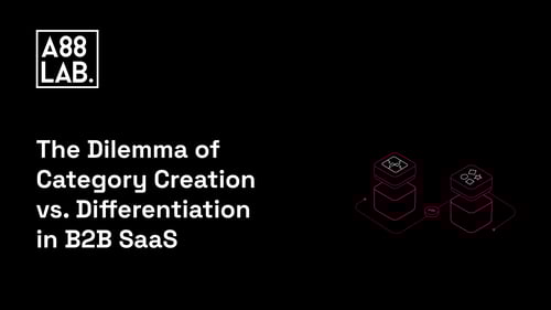 The Dilemma of Category Creation vs. Differentiation in B2B SaaS