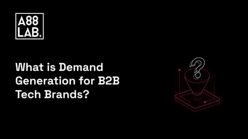 What is Demand Generation for B2B Tech Brands?