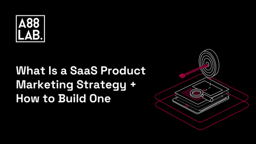 What Is a SaaS Product Marketing Strategy + How to Build One